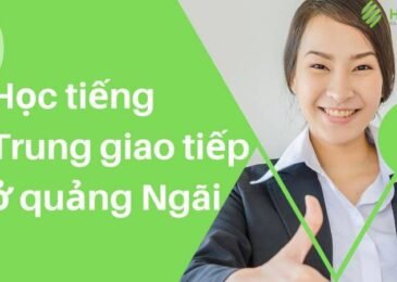 Học tiếng Trung giao tiếp ở Quảng Ngãi uy tín chất lượng