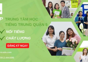 [TOP 7] trung tâm học tiếng Trung quận 5 – HCM nổi tiếng, uy tín